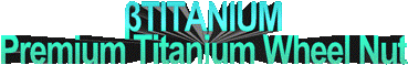 βTITANIUM Premium Titanium Wheel Nut .pdf